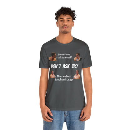 Don't ask Vic Talk to myself Unisex Jersey Short Sleeve Tee