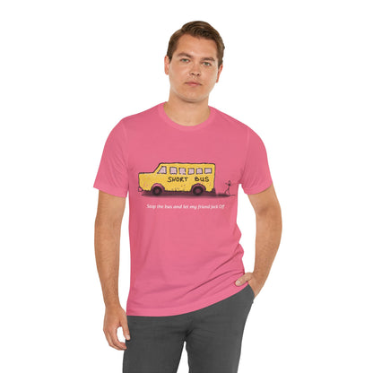 Dibick - Stop the bus! FRONT ONLY Unisex Jersey Short Sleeve Tee