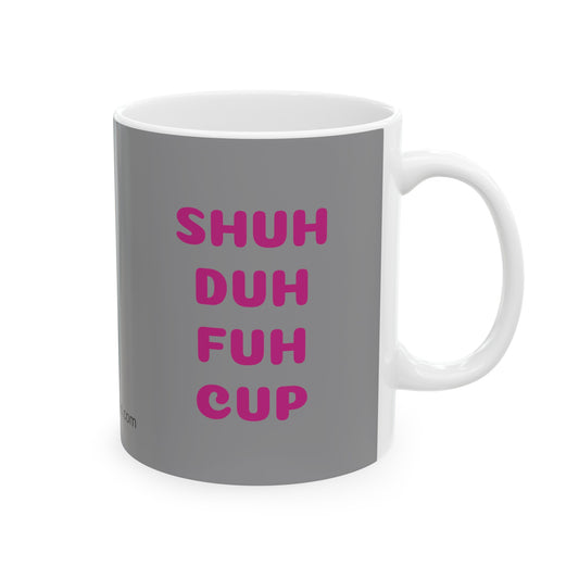 Shuh Duh Fuh Cup Pink Ceramic Mug 11oz