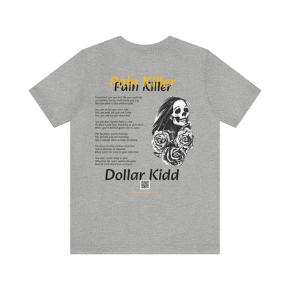 Dollar Kidd - Pain Killer Unisex Jersey Short Sleeve Tee