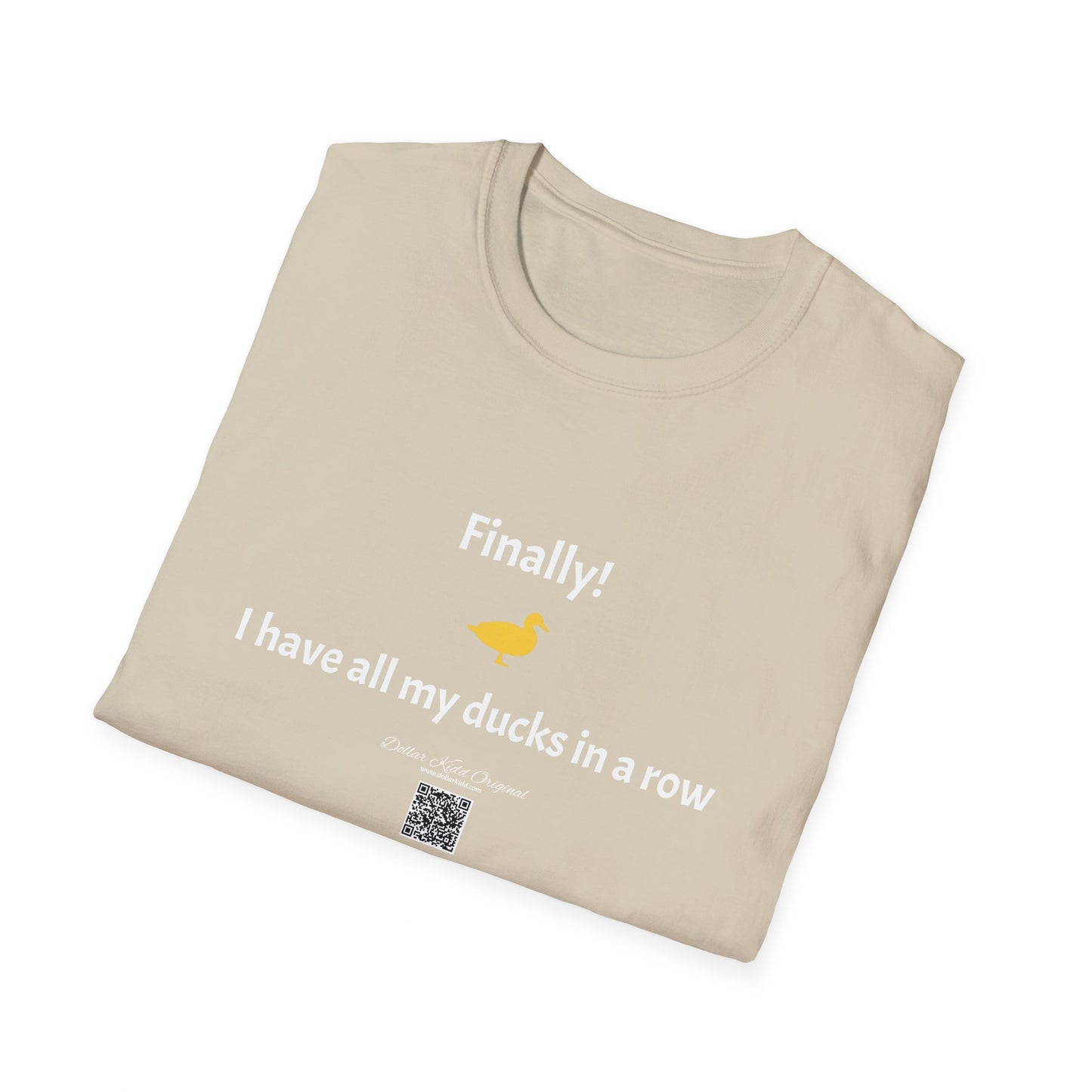 KO - I have my ducks in a row - Unisex Softstyle T-Shirt