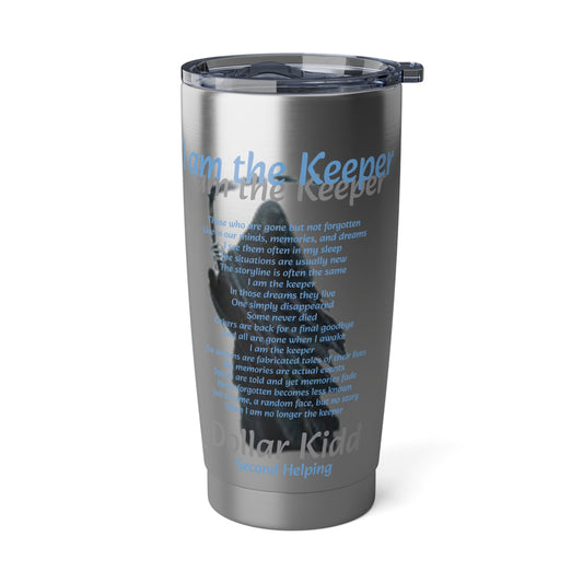 Dollar Kidd - And They Live (left) I am the Keeper (right) Vagabond 20oz Tumbler