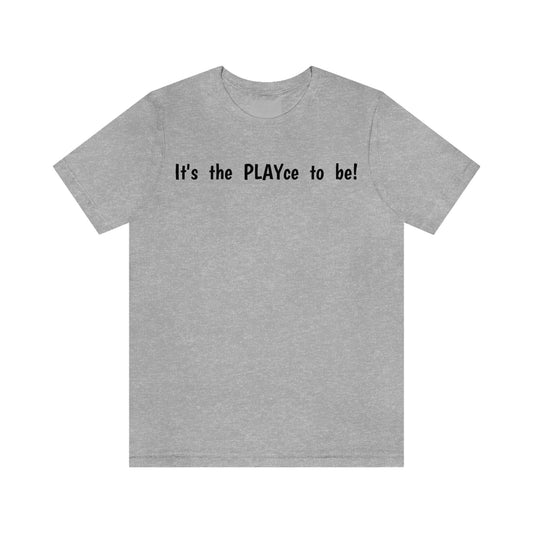 Wally's PLAYce It's the PLAYce to be! Unisex Jersey Short Sleeve Tee