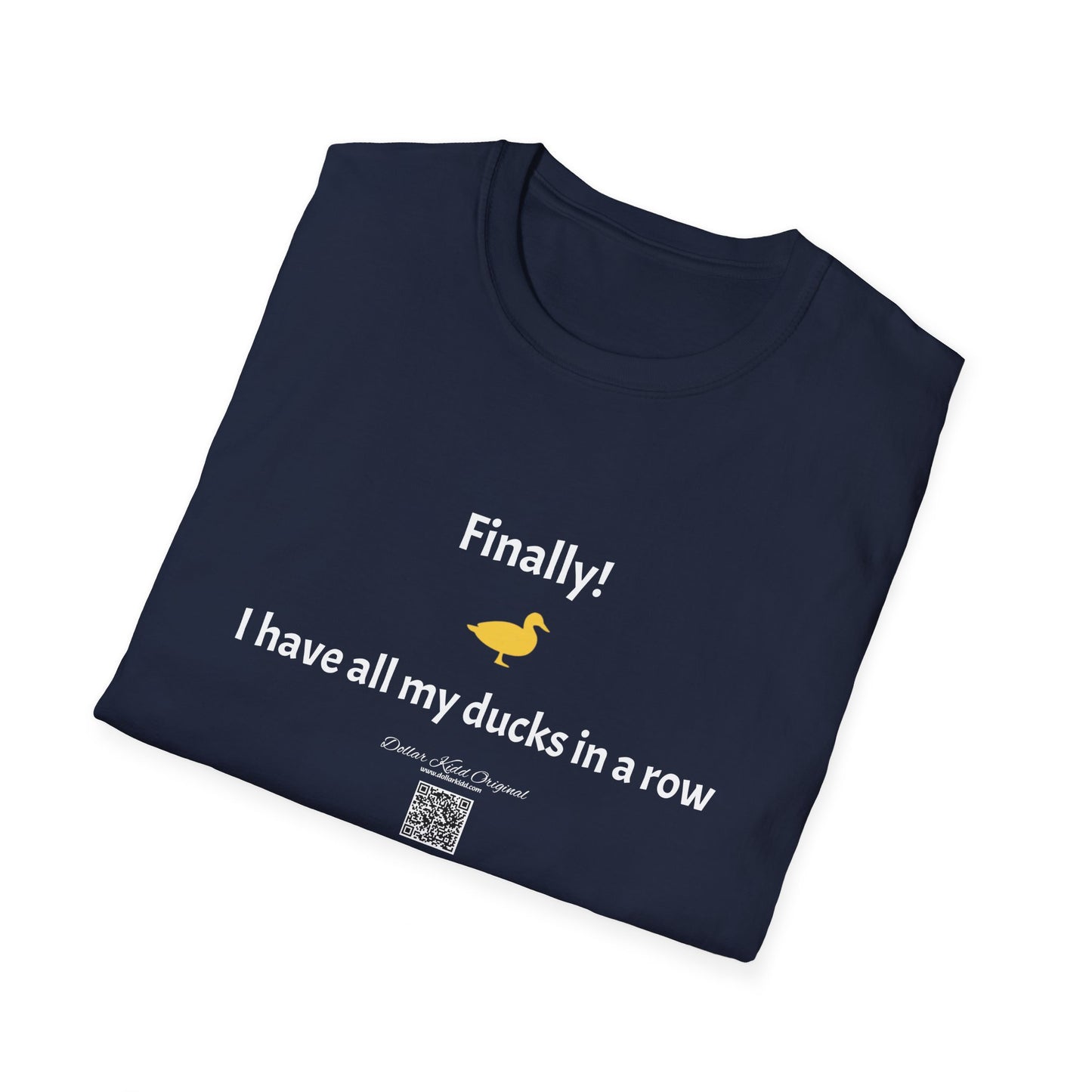 KO - I have my ducks in a row - Unisex Softstyle T-Shirt