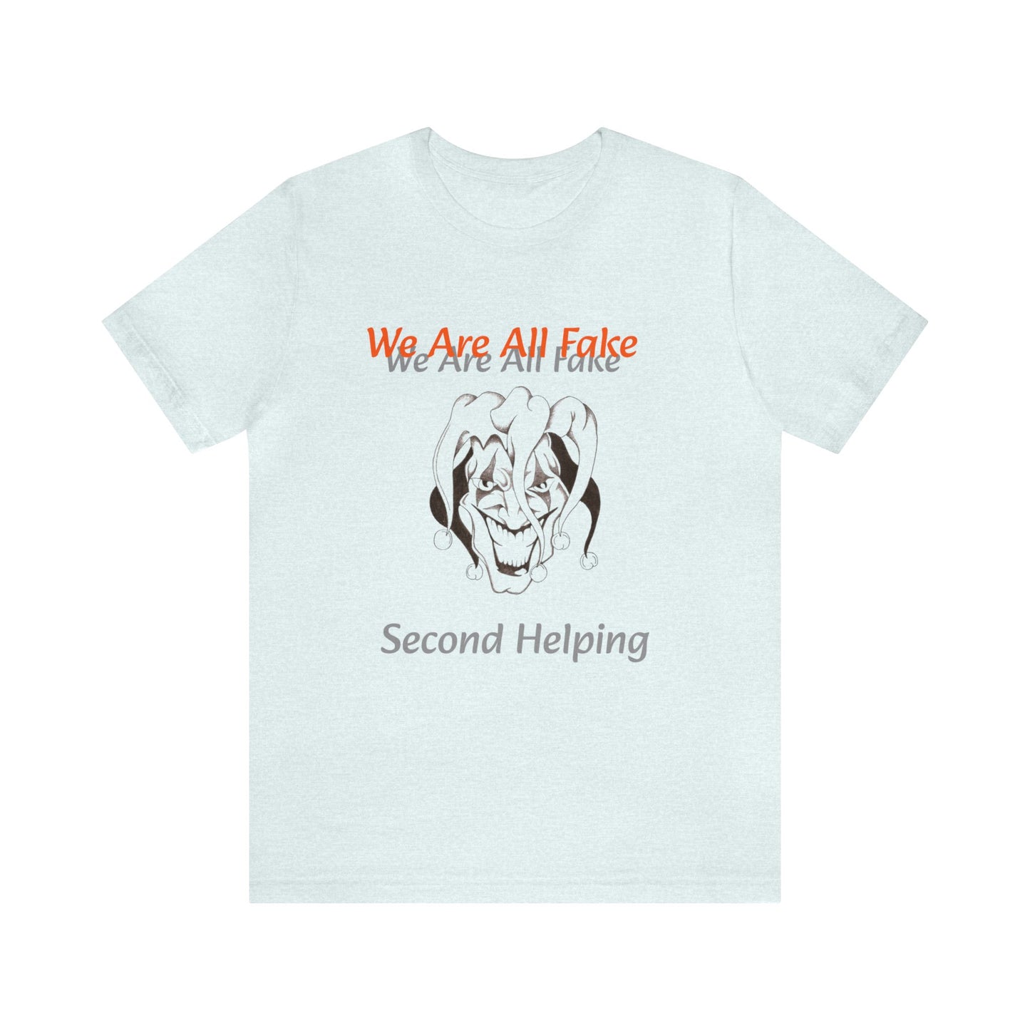 We Are All Fake Unisex Jersey Short Sleeve Tee