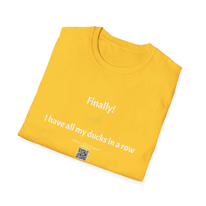 KO - I have my ducks in a row - Unisex Softstyle T-Shirt