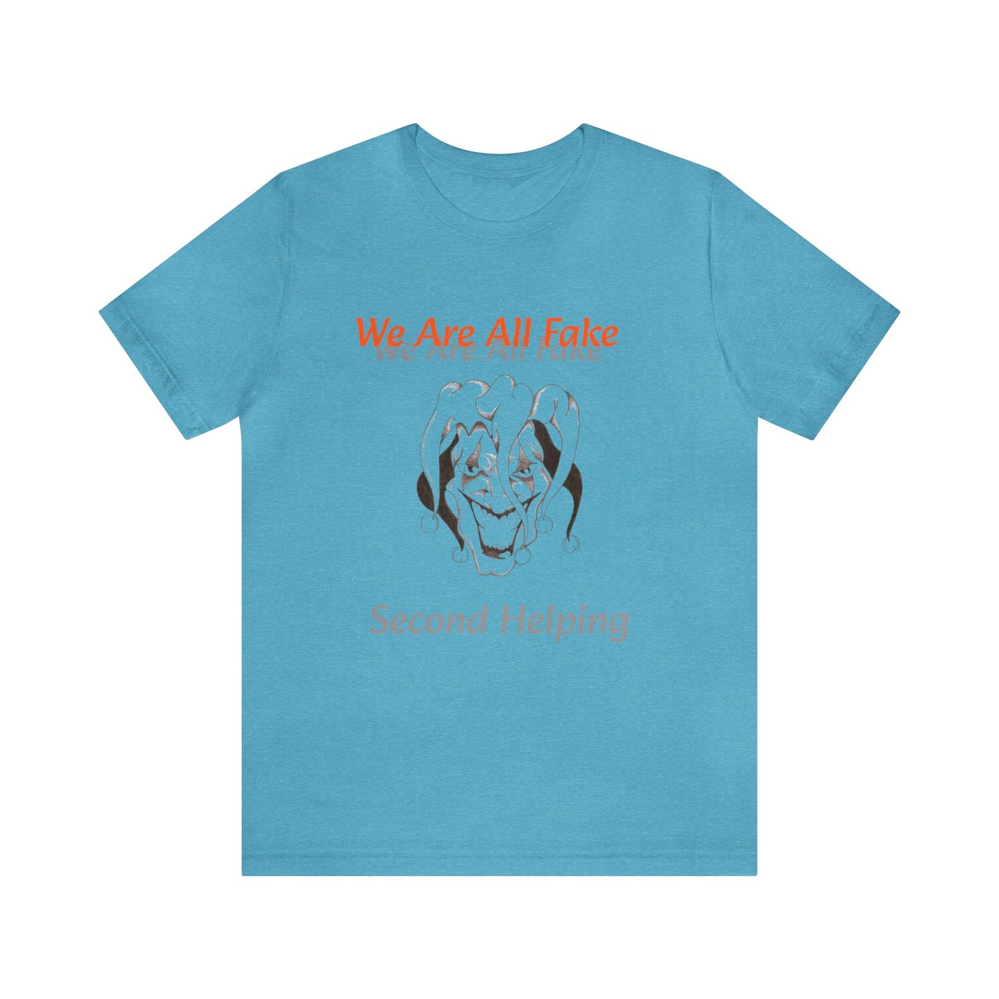 We Are All Fake Unisex Jersey Short Sleeve Tee