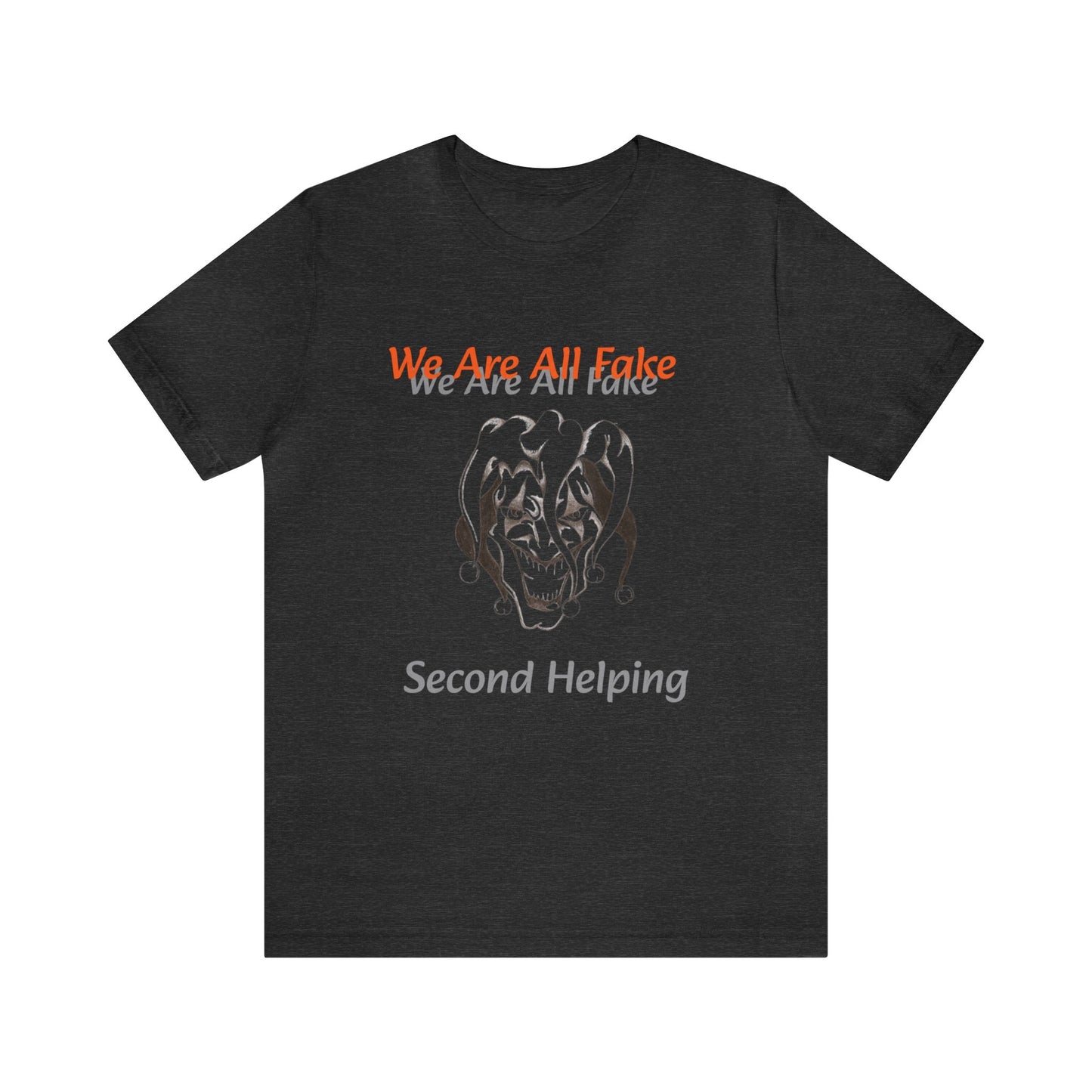 We Are All Fake Unisex Jersey Short Sleeve Tee