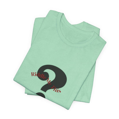 Riddle Me This Unisex Jersey Short Sleeve Tee