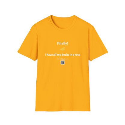 KO - I have my ducks in a row - Unisex Softstyle T-Shirt
