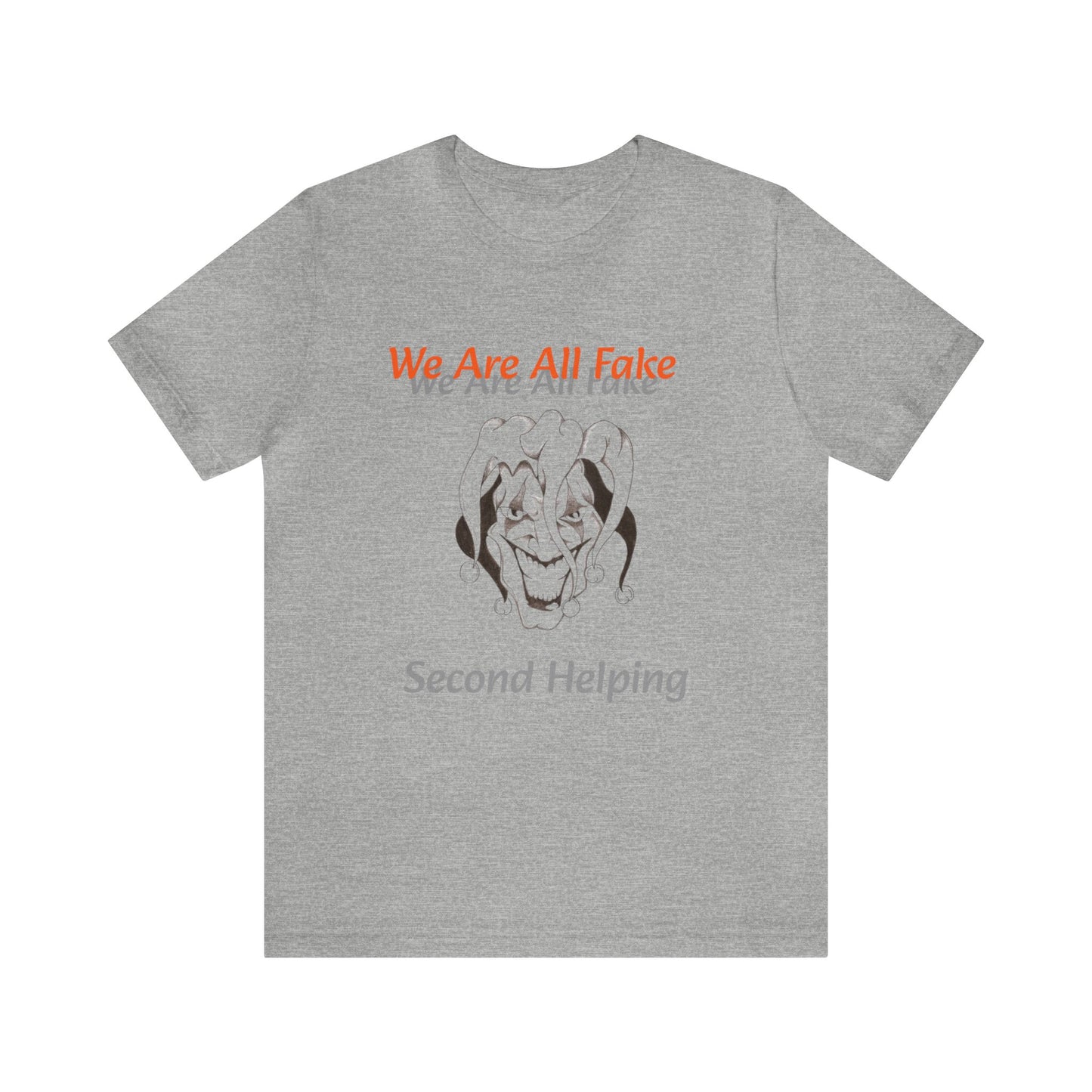 We Are All Fake Unisex Jersey Short Sleeve Tee