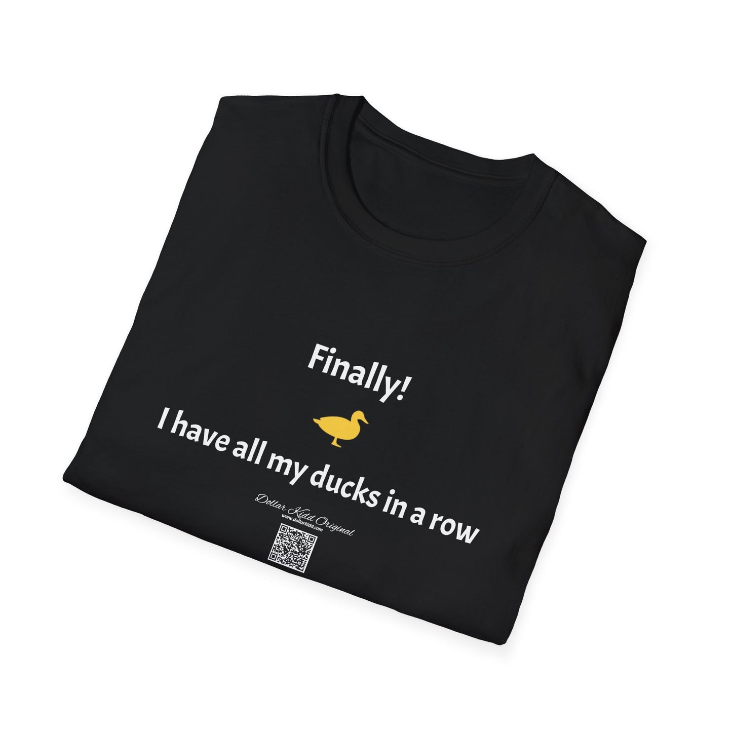 KO - I have my ducks in a row - Unisex Softstyle T-Shirt
