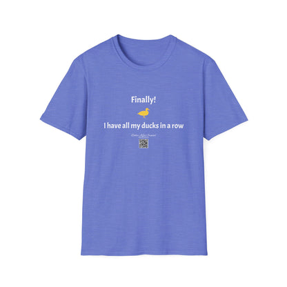 KO - I have my ducks in a row - Unisex Softstyle T-Shirt