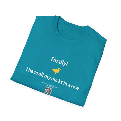 KO - I have my ducks in a row - Unisex Softstyle T-Shirt