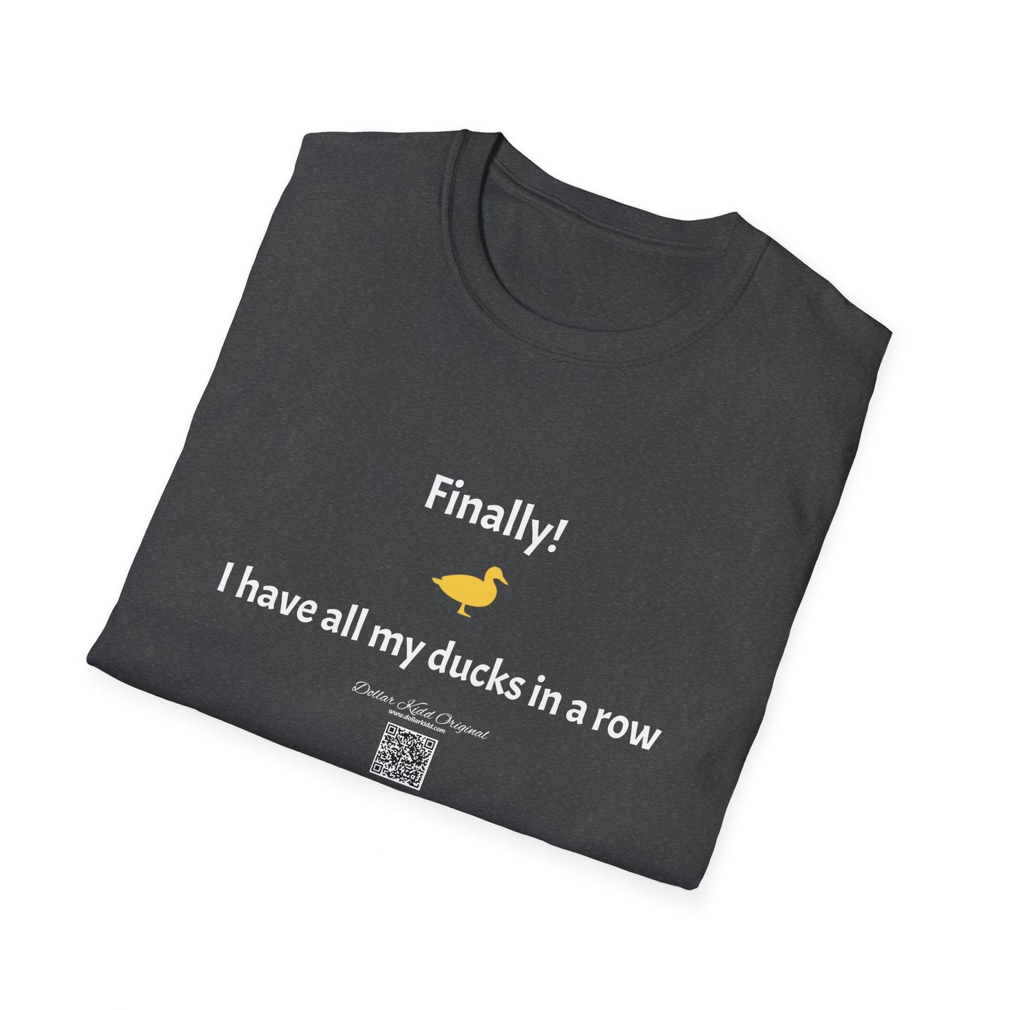 KO - I have my ducks in a row - Unisex Softstyle T-Shirt