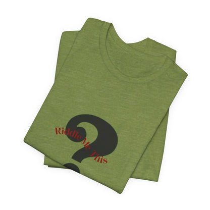 Riddle Me This Unisex Jersey Short Sleeve Tee