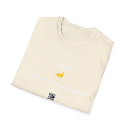 KO - I have my ducks in a row - Unisex Softstyle T-Shirt