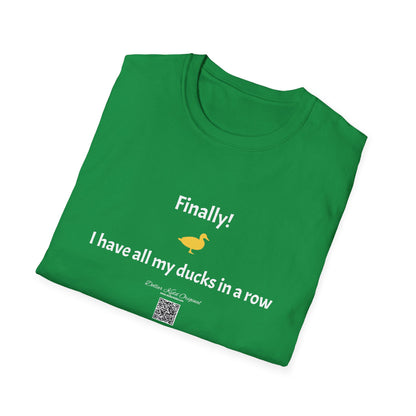 KO - I have my ducks in a row - Unisex Softstyle T-Shirt