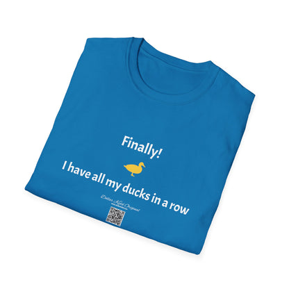 KO - I have my ducks in a row - Unisex Softstyle T-Shirt